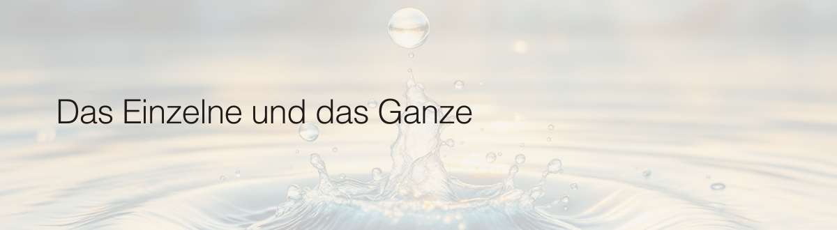 Das Einzelne und das Ganze