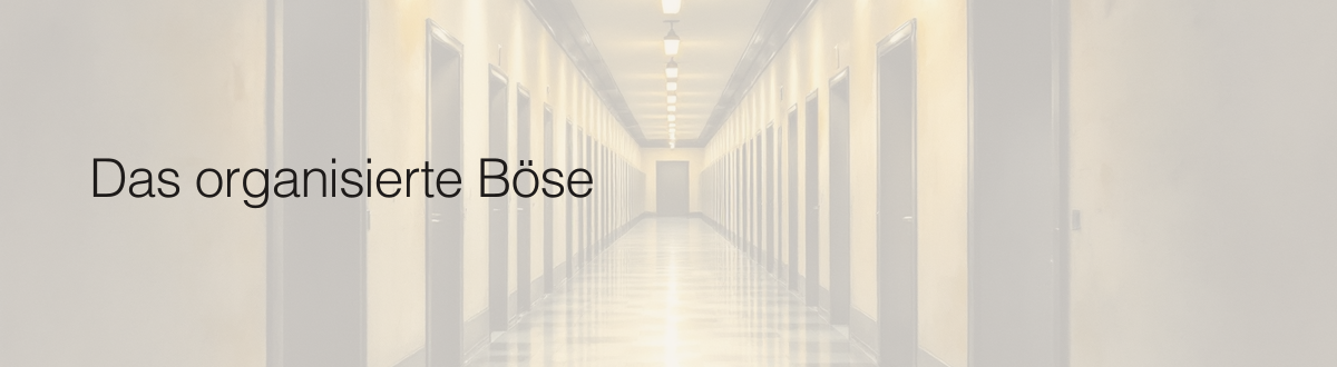 Das organisierte Böse