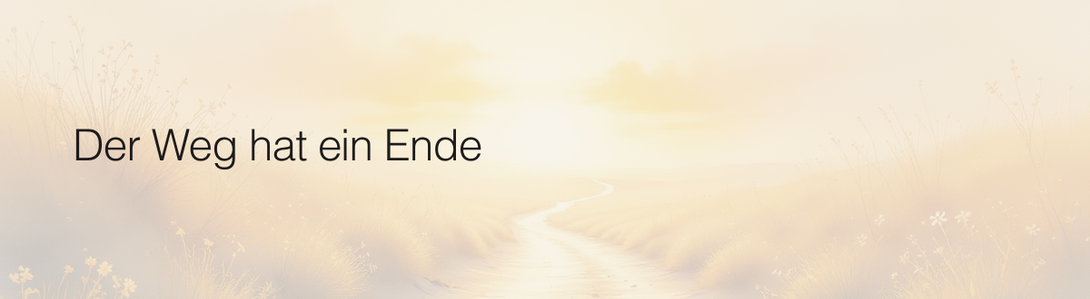 Der Weg hat ein Ende