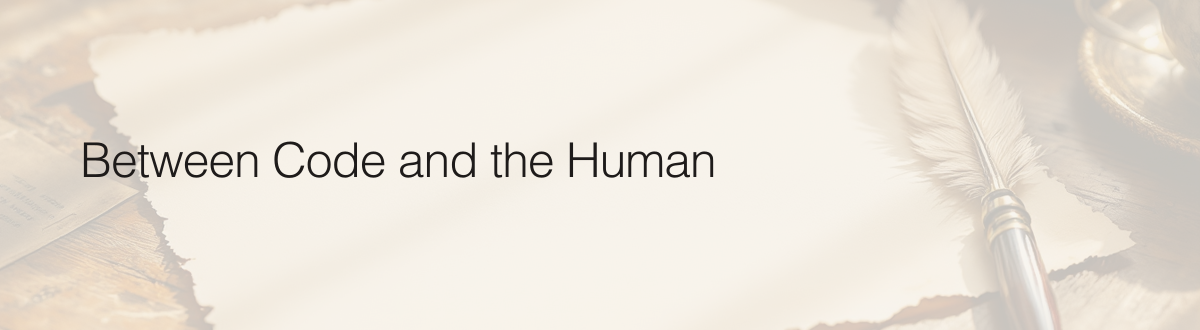 Between Code and Humanity