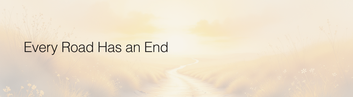 Every Road Has an End