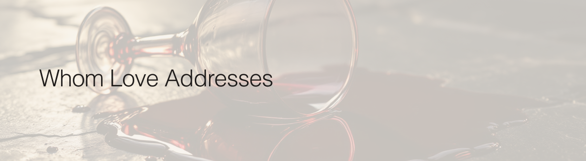 Whom Love Addresses